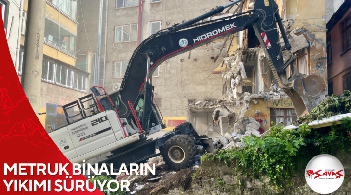 METRUK BİNALARIN YIKIMI SÜRÜYOR