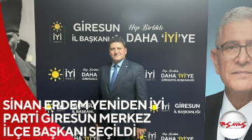 SİNAN ERDEM YENİDEN İYİ PARTİ GİRESUN MERKEZ İLÇE BAŞKANI SEÇİLDİ