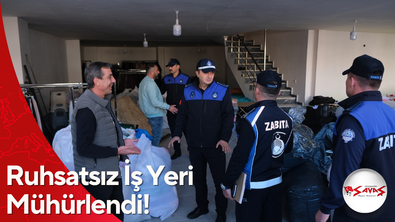 Ruhsatsız İş Yeri Mühürlendi!