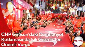 CHP Giresun’daki Cumhuriyet Kutlamasında Işık Gezmiş’ten Önemli Vurgu