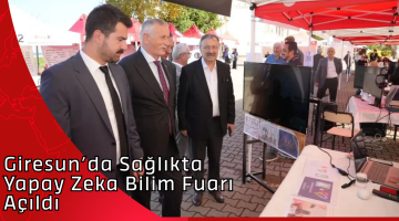 Giresun’da Sağlıkta Yapay Zeka Bilim Fuarı Açıldı