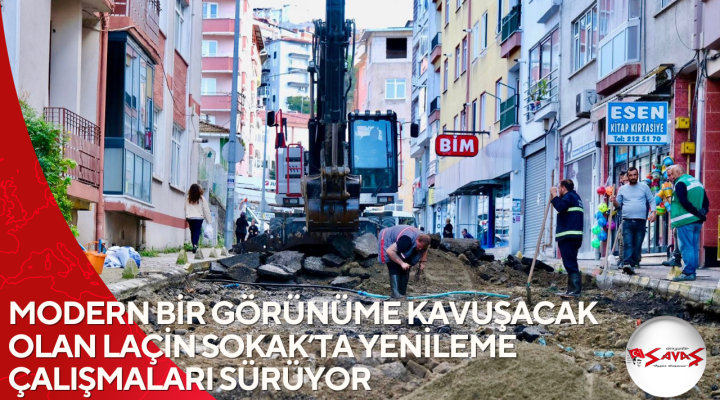 MODERN BİR GÖRÜNÜME KAVUŞACAK OLAN LAÇİN SOKAK’TA YENİLEME ÇALIŞMALARI SÜRÜYOR