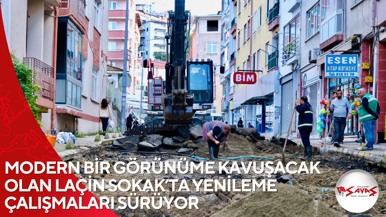 MODERN BİR GÖRÜNÜME KAVUŞACAK OLAN LAÇİN SOKAK’TA YENİLEME ÇALIŞMALARI SÜRÜYOR