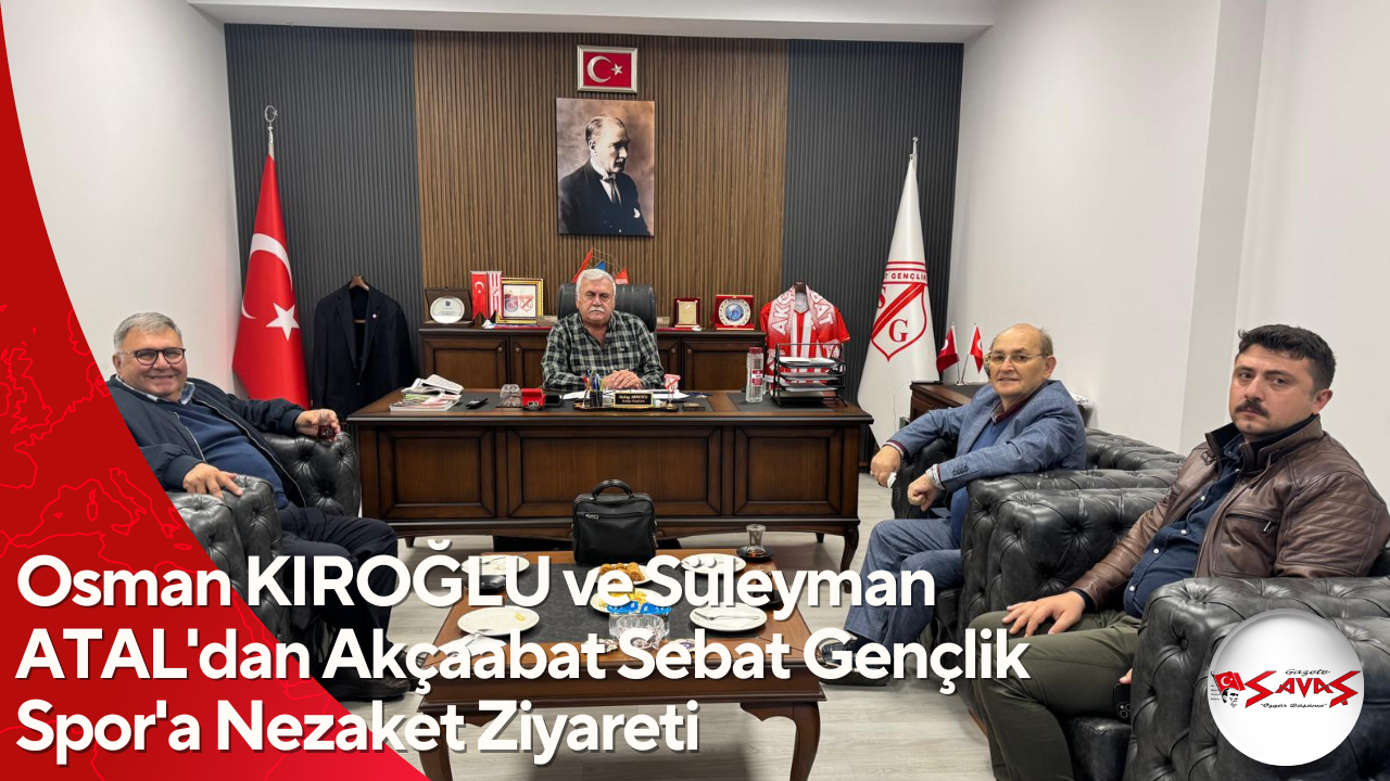 Osman KIROĞLU ve Süleyman ATAL’dan Akçaabat Sebat Gençlik Spor’a Nezaket Ziyareti