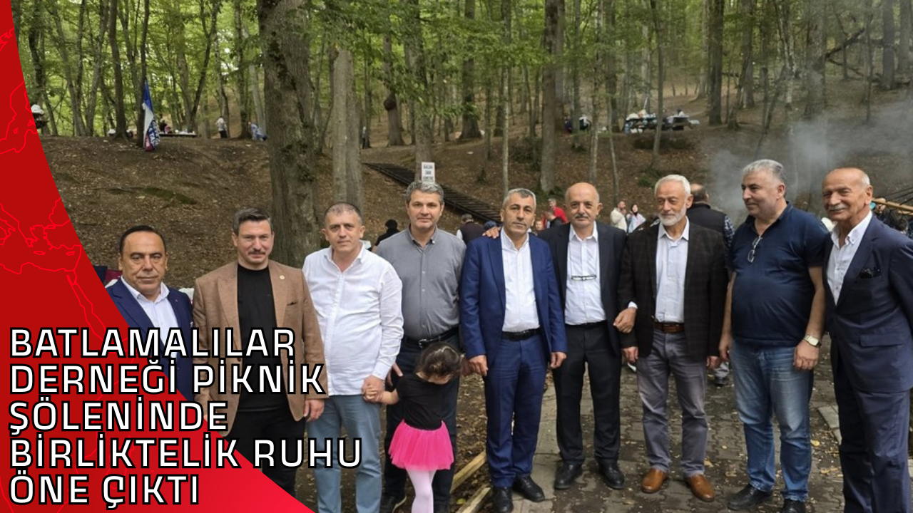 BATLAMALILAR DERNEĞİ PİKNİK ŞÖLENİNDE BİRLİKTELİK RUHU ÖNE ÇIKTI