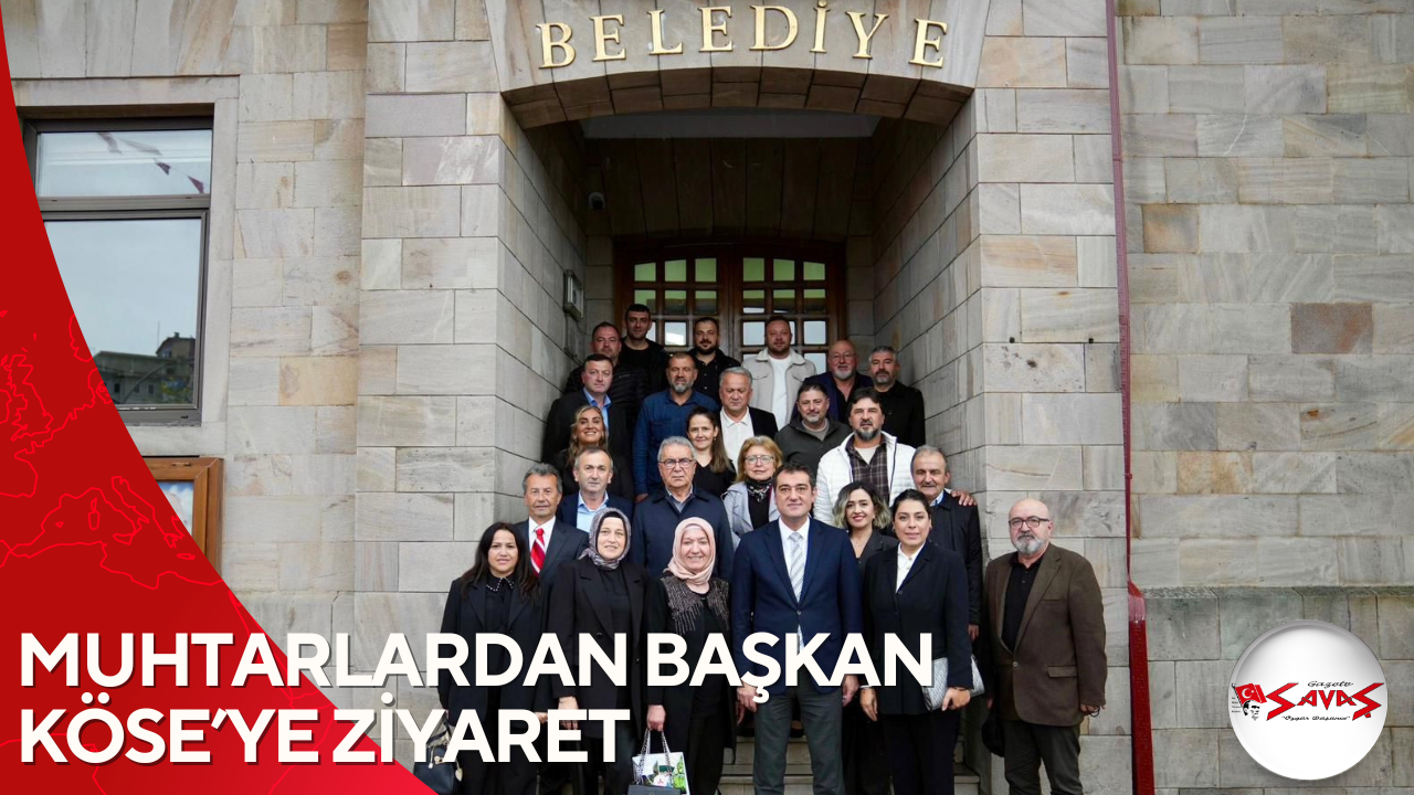 MUHTARLARDAN BAŞKAN KÖSE’YE ZİYARET