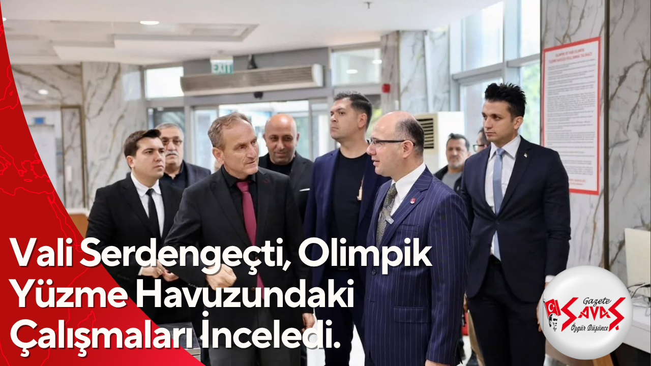 Vali Serdengeçti, Olimpik Yüzme Havuzundaki Çalışmaları İnceledi 🏊♂️