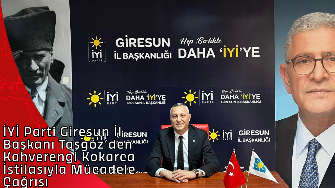 İYİ Parti Giresun İl Başkanı Taşgöz’den Kahverengi Kokarca İstilasıyla Mücadele Çağrısı