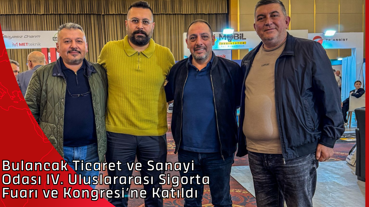 Bulancak Ticaret ve Sanayi Odası IV. Uluslararası Sigorta Fuarı ve Kongresi’ne Katıldı