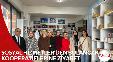 SOSYAL HİZMETLER’DEN BULANCAK KOOPERATİFLERİNE ZİYARET
