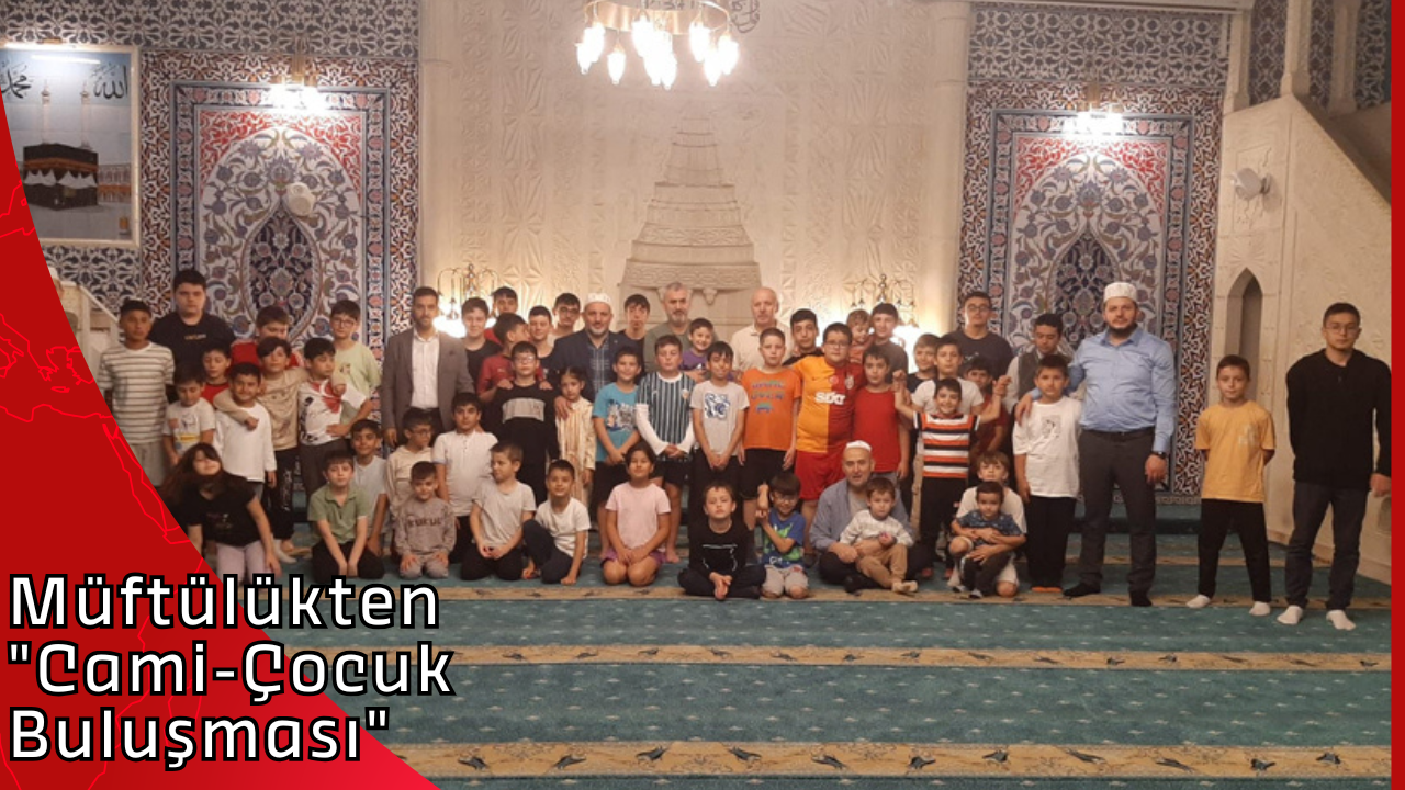 Müftülükten “Cami-Çocuk Buluşması”