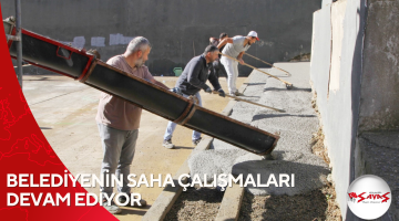 BELEDİYENİN SAHA ÇALIŞMALARI DEVAM EDİYOR