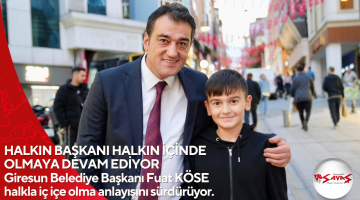 HALKIN BAŞKANI HALKIN İÇİNDE OLMAYA DEVAM EDİYOR Giresun Belediye Başkanı Fuat KÖSE halkla iç içe olma anlayışını sürdürüyor.
