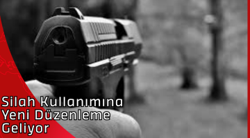Silah Kullanımına Yeni Düzenleme Geliyor