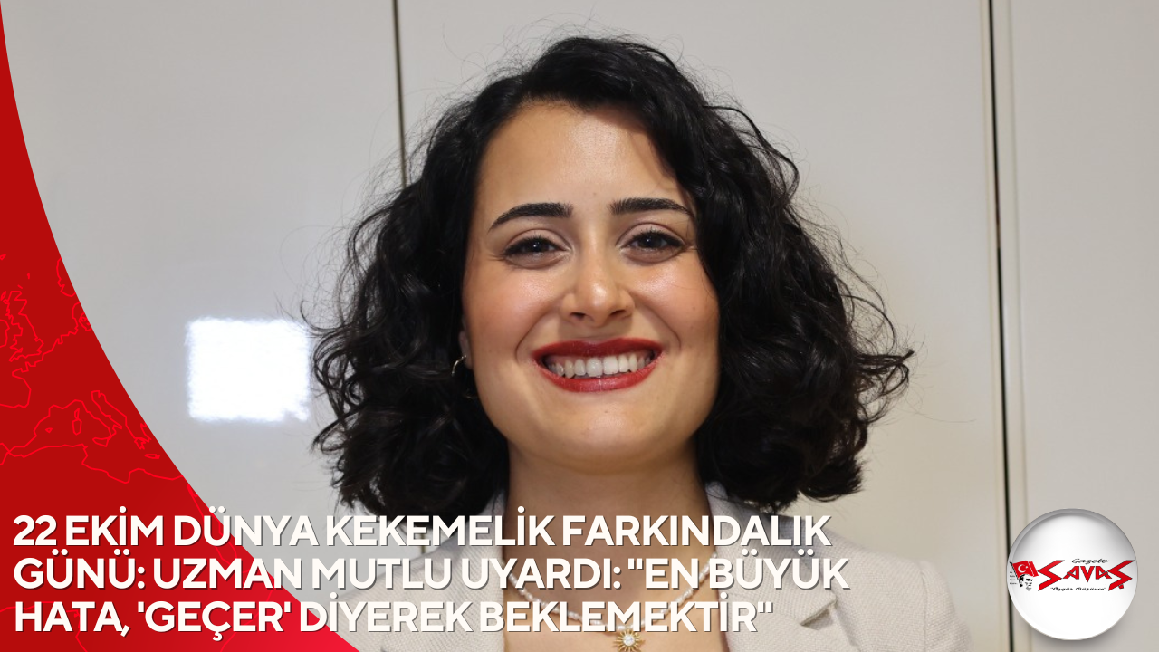 22 EKİM DÜNYA KEKEMELİK FARKINDALIK GÜNÜ: UZMAN MUTLU UYARDI: “EN BÜYÜK HATA, ‘GEÇER’ DİYEREK BEKLEMEKTİR”
