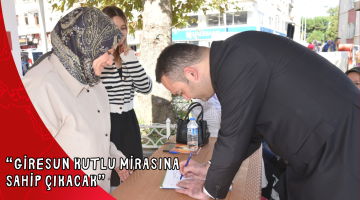 GİRESUN KUTLU MİRASINA SAHİP ÇIKACAK”