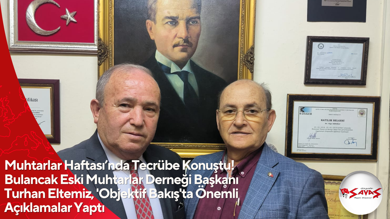 Muhtarlar Haftası’nda Tecrübe Konuştu! Bulancak Eski Muhtarlar Derneği Başkanı Turhan Eltemiz, ‘Objektif Bakış’ta Önemli Açıklamalar Yaptı