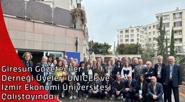 Giresun Gazeteciler Derneği Üyeleri UNICEF ve İzmir Ekonomi Üniversitesi Çalıştayında