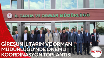 GİRESUN İL TARIM VE ORMAN MÜDÜRLÜĞÜ’NDE ÖNEMLİ KOORDİNASYON TOPLANTISI