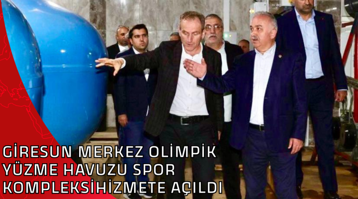 GİRESUN MERKEZ OLİMPİK YÜZME HAVUZU SPOR KOMPLEKSİHİZMETE AÇILDI
