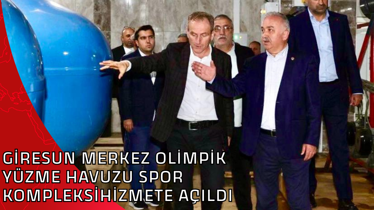 GİRESUN MERKEZ OLİMPİK YÜZME HAVUZU SPOR KOMPLEKSİHİZMETE AÇILDI