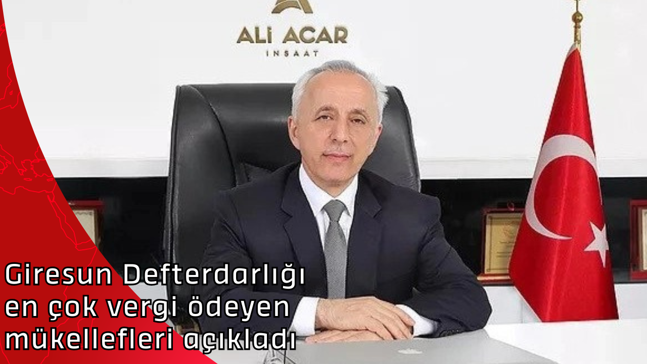 Giresun Defterdarlığı en çok vergi ödeyen mükellefleri açıkladı