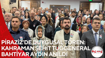 PİRAZİZ’DE DUYGUSAL TÖREN: KAHRAMAN ŞEHİT TUĞGENERAL BAHTİYAR AYDIN ANILDI