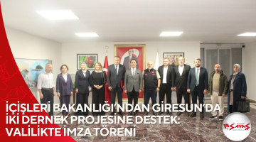 İÇİŞLERİ BAKANLIĞI’NDAN GİRESUN’DA İKİ DERNEK PROJESİNE DESTEK: VALİLİKTE İMZA TÖRENİ