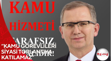 “KAMU GÖREVLİLERİ SİYASİ TOPLANTIYA KATILAMAZ”