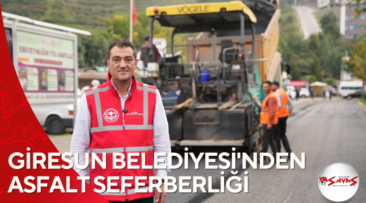 GİRESUN BELEDİYESİ’NDEN ASFALT SEFERBERLİĞİ