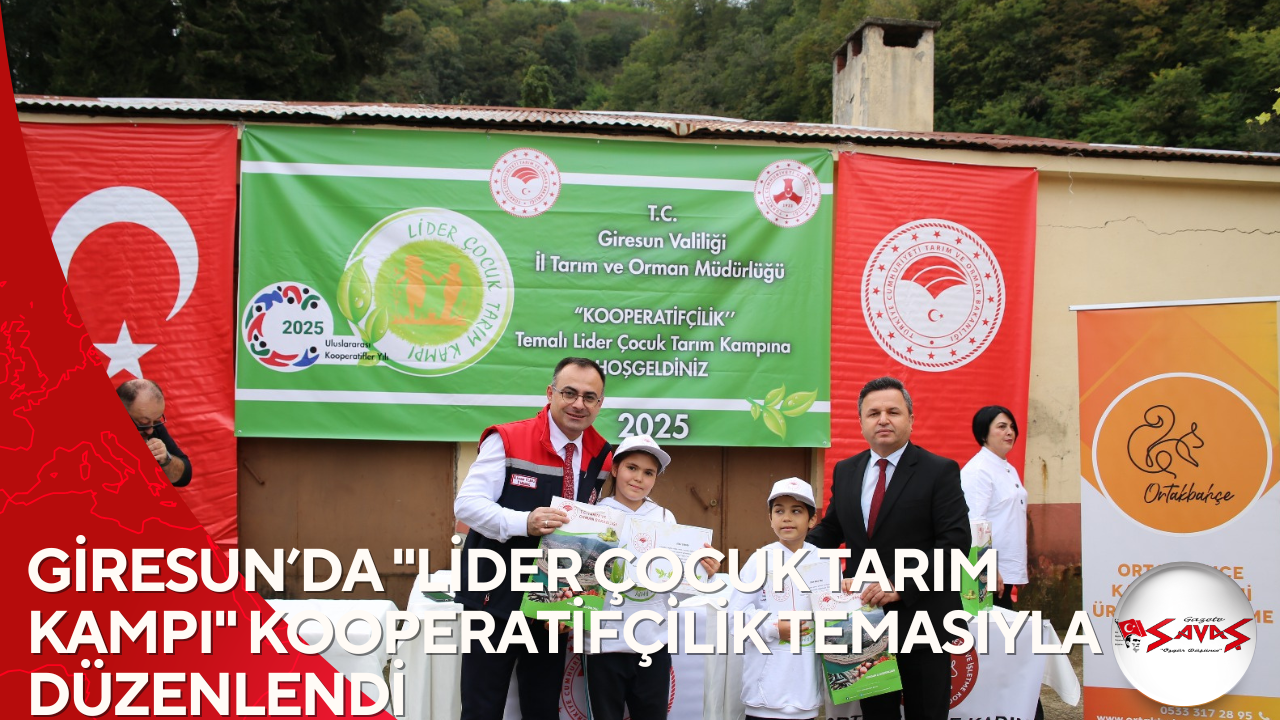 GİRESUN’DA “LİDER ÇOCUK TARIM KAMPI” KOOPERATİFÇİLİK TEMASIYLA DÜZENLENDİ