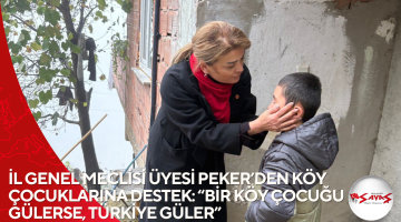 İL GENEL MECLİSİ ÜYESİ PEKER’DEN KÖY ÇOCUKLARINA DESTEK: “BİR KÖY ÇOCUĞU GÜLERSE, TÜRKİYE GÜLER”
