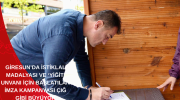 GİRESUN’DA İSTİKLAL MADALYASI VE ‘YİĞİT’ UNVANI İÇİN BAŞLATILAN İMZA KAMPANYASI ÇIĞ GİBİ BÜYÜYOR