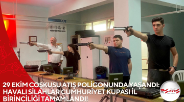29 EKİM COŞKUSU ATIŞ POLİGONUNDA YAŞANDI: HAVALI SİLAHLAR CUMHURİYET KUPASI İL BİRİNCİLİĞİ TAMAMLANDI!
