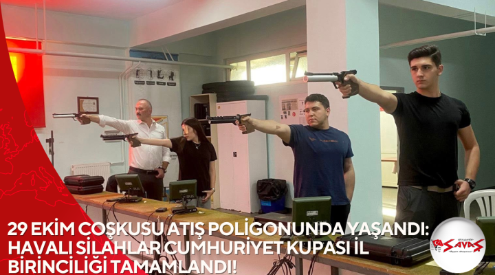 29 EKİM COŞKUSU ATIŞ POLİGONUNDA YAŞANDI: HAVALI SİLAHLAR CUMHURİYET KUPASI İL BİRİNCİLİĞİ TAMAMLANDI!