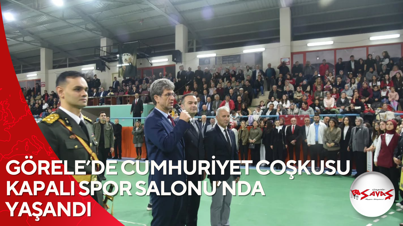 GÖRELE’DE CUMHURİYET COŞKUSU KAPALI SPOR SALONU’NDA YAŞANDI