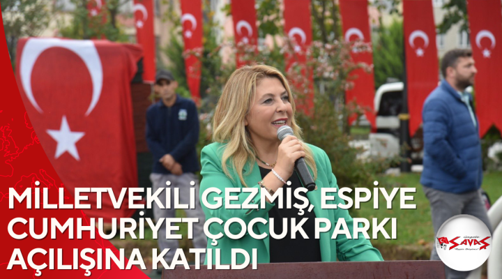 MİLLETVEKİLİ GEZMİŞ, ESPİYE CUMHURİYET ÇOCUK PARKI AÇILIŞINA KATILDI