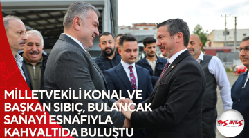 MİLLETVEKİLİ KONAL VE BAŞKAN SIBIÇ, BULANCAK SANAYİ ESNAFIYLA KAHVALTIDA BULUŞTU