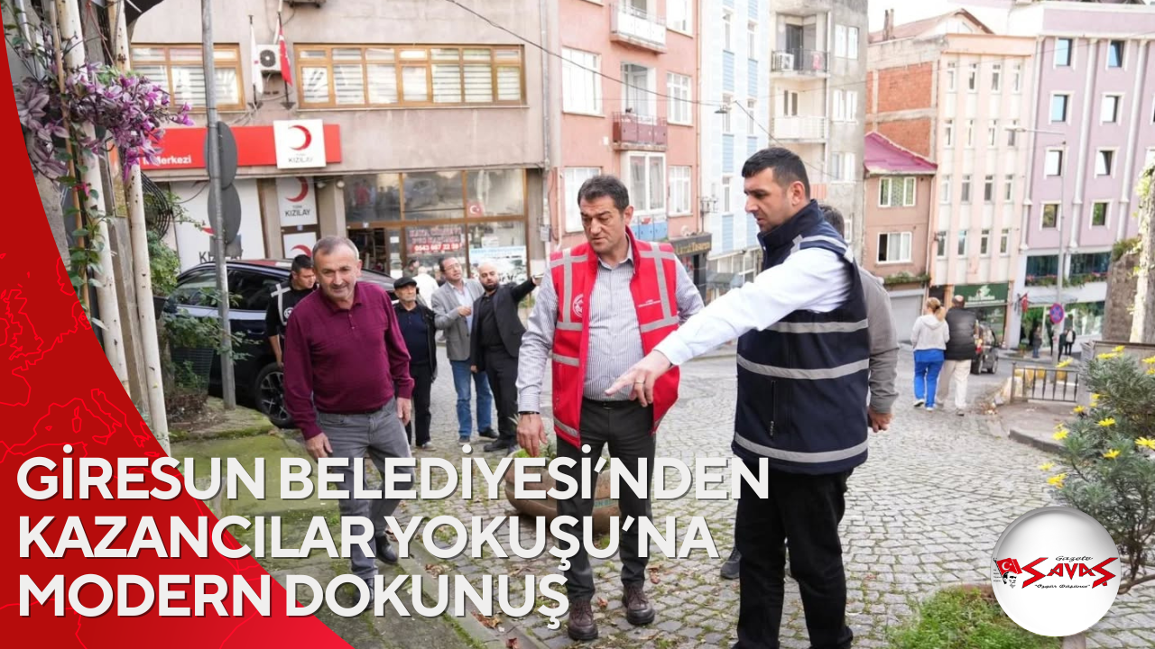 GİRESUN BELEDİYESİ’NDEN KAZANCILAR YOKUŞU’NA MODERN DOKUNUŞ