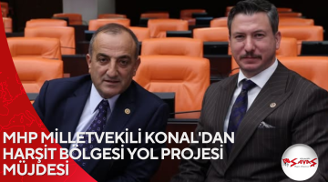 MHP MİLLETVEKİLİ KONAL’DAN HARŞİT BÖLGESİ YOL PROJESİ MÜJDESİ