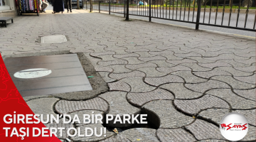 GİRESUN’DA BİR PARKE TAŞI DERT OLDU! 