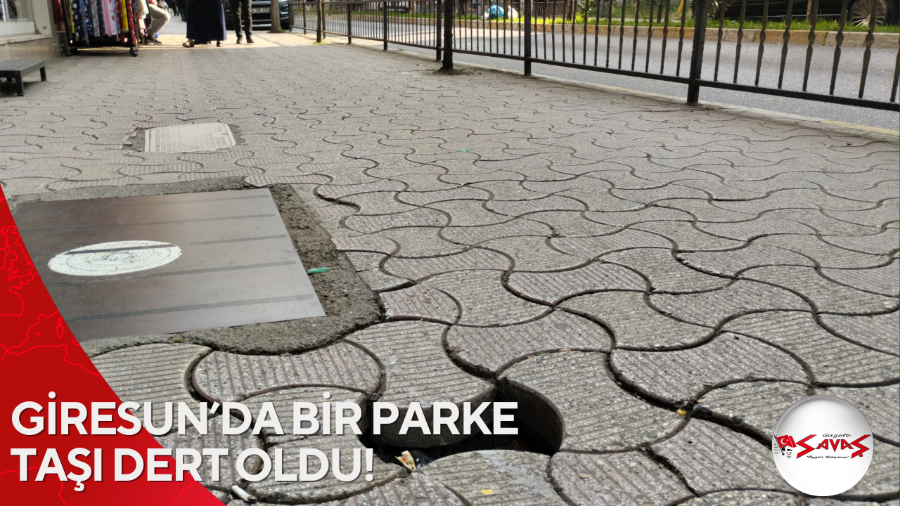 GİRESUN’DA BİR PARKE TAŞI DERT OLDU! 