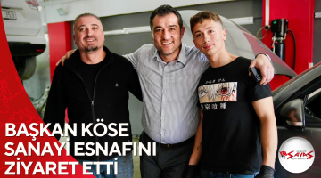 BAŞKAN KÖSE SANAYİ ESNAFINI ZİYARET ETTİ