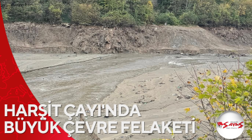 HARŞİT ÇAYI’NDA BÜYÜK ÇEVRE FELAKETİ