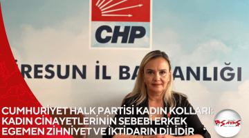 CUMHURİYET HALK PARTİSİ KADIN KOLLARI: KADIN CİNAYETLERİNİN SEBEBİ ERKEK EGEMEN ZİHNİYET VE İKTİDARIN DİLİDİR