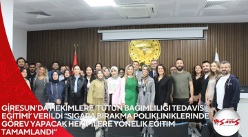 GİRESUN’DA HEKİMLERE ‘TÜTÜN BAĞIMLILIĞI TEDAVİSİ EĞİTİMİ’ VERİLDİ “Sigara bırakma polikliniklerinde görev yapacak hekimlere yönelik eğitim tamamlandı”
