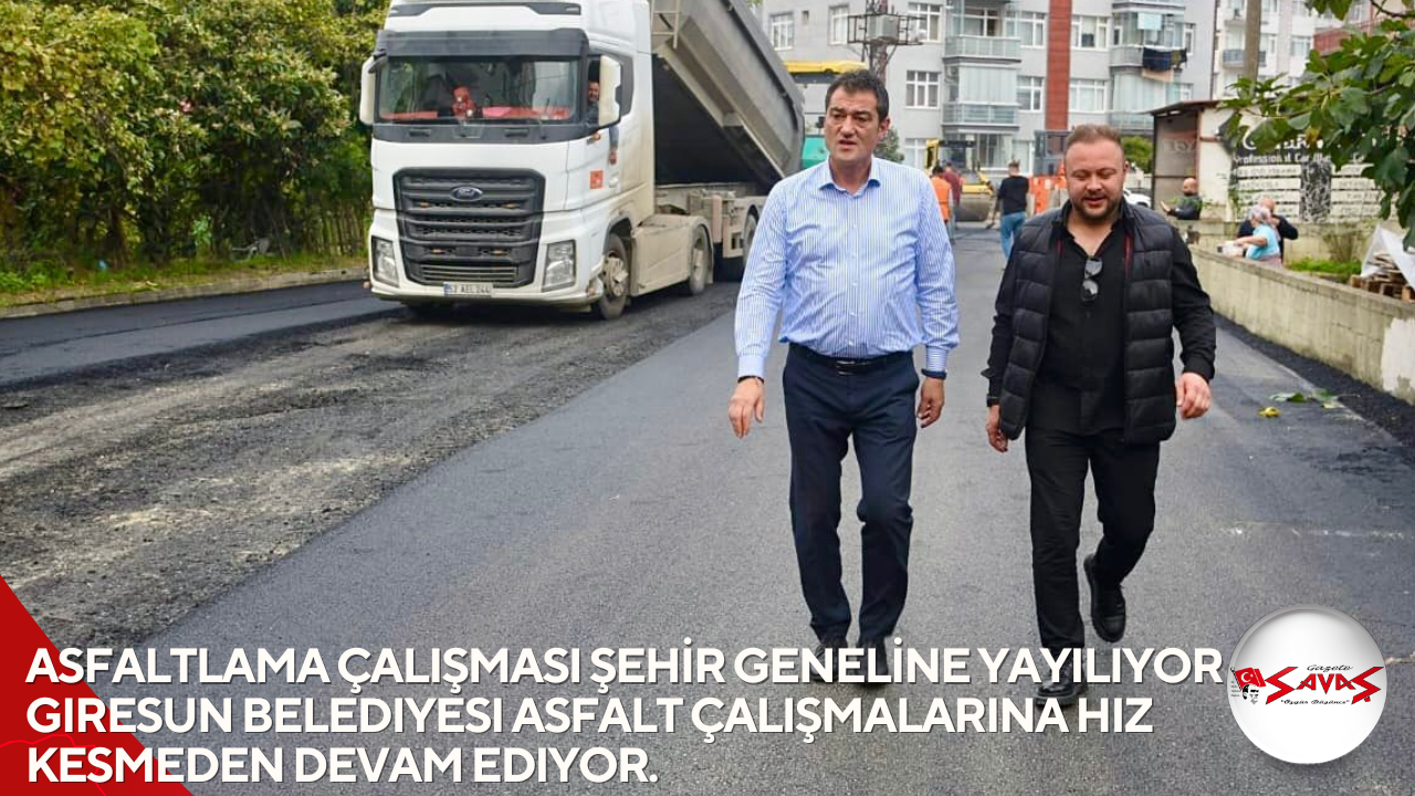 ASFALTLAMA ÇALIŞMASI ŞEHİR GENELİNE YAYILIYOR Giresun Belediyesi asfalt çalışmalarına hız kesmeden devam ediyor.