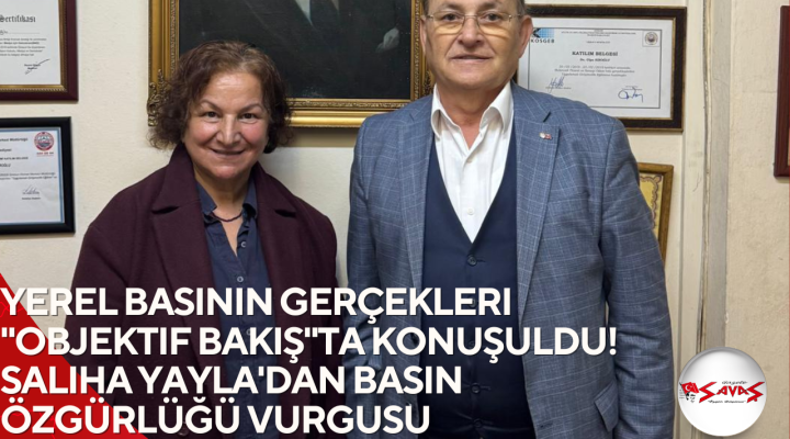 Yerel Basının Gerçekleri “Objektif Bakış”ta Konuşuldu! Saliha YAYLA’dan Basın Özgürlüğü Vurgusu