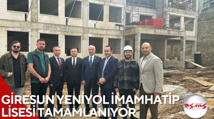 GİRESUN YENİYOL İMAMHATİP LİSESİ TAMAMLANIYOR