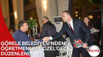 GÖRELE BELEDİYESİ’NDEN ÖĞRETMENLERE ÖZEL GECE DÜZENLENDİ